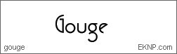Click here to download GOUGE...