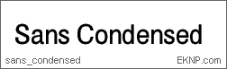 Click here to download SANS CONDENSED...